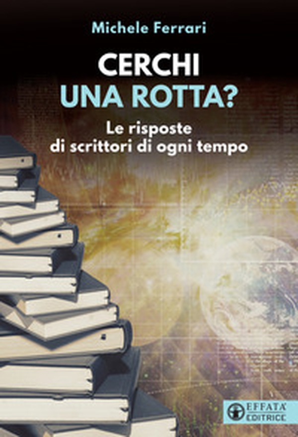 Cerchi una rotta? Le risposte di scrittori di ogni tempo - Librerie.coop Cerchi una rotta? Le risposte di scrittori di ogni tempo - Librerie.coop