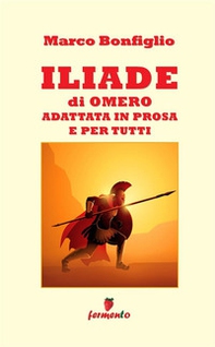 Iliade in prosa e per tutti - Librerie.coop