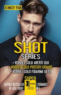 Shot series: Vorrei solo averti qui-Vorrei solo poterti odiare-Vorrei solo fidarmi di te - Librerie.coop Shot series: Vorrei solo averti qui-Vorrei solo poterti odiare-Vorrei solo fidarmi di te - Librerie.coop