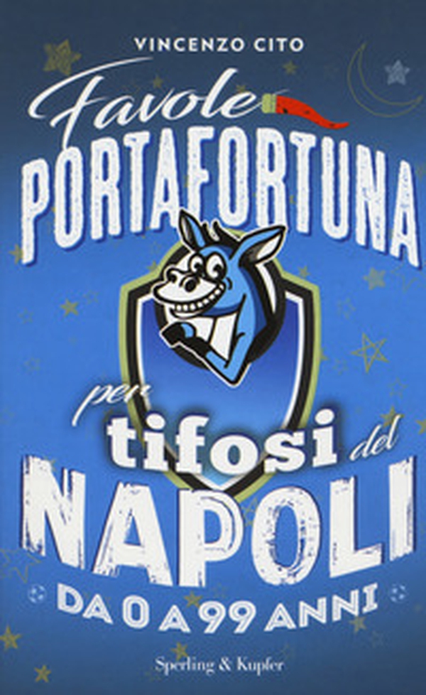 Favole portafortuna per tifosi del Napoli da 0 a 99 anni - Librerie.coop Favole portafortuna per tifosi del Napoli da 0 a 99 anni - Librerie.coop