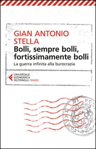 Bolli, sempre bolli, fortissimamente bolli. La guerra infinita alla burocrazia - Librerie.coop Bolli, sempre bolli, fortissimamente bolli. La guerra infinita alla burocrazia - Librerie.coop