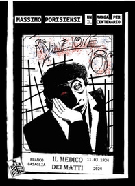 Rivoluzione a 180°. Un manga per il centenario. Franco Basaglia. Il medico dei matti - Librerie.coop