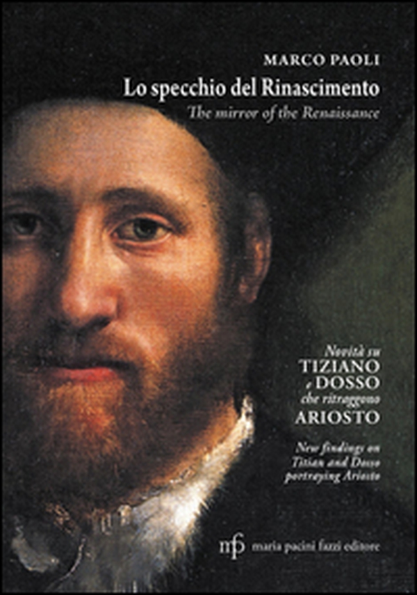Lo specchio del Rinascimento. Novità su Tiziano e Dosso che ritraggono Ariosto. Ediz. italiana e inglese - Librerie.coop Lo specchio del Rinascimento. Novità su Tiziano e Dosso che ritraggono Ariosto. Ediz. italiana e inglese - Librerie.coop