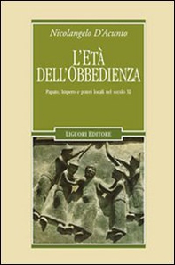 L'età dell'obbedienza. Papato, impero e poteri locali nel secolo XI - Librerie.coop L'età dell'obbedienza. Papato, impero e poteri locali nel secolo XI - Librerie.coop