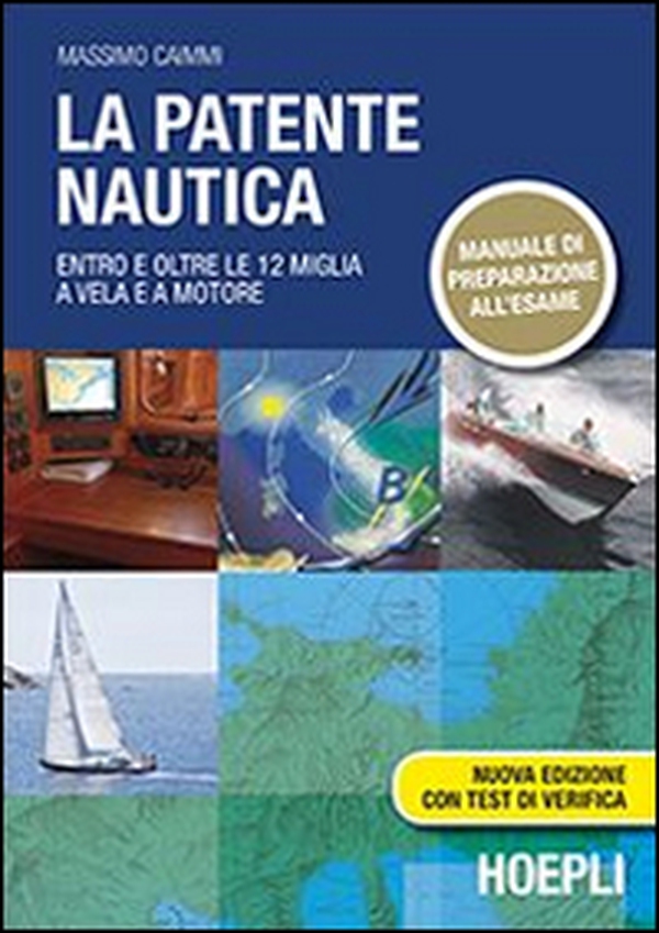 La patente nautica. Entro e oltre le 12 miglia a vela e a motore - Librerie.coop La patente nautica. Entro e oltre le 12 miglia a vela e a motore - Librerie.coop