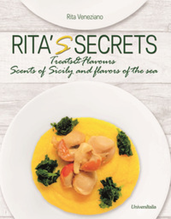 Rita's secrets. Treats and flavours scents of Sicily and flavors of the sea - Librerie.coop Rita's secrets. Treats and flavours scents of Sicily and flavors of the sea - Librerie.coop