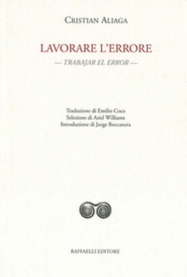 Lavorare l'errore. Trabajar el error. Testo originale a fronte - Librerie.coop