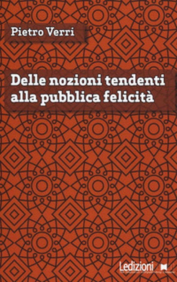 Delle nozioni tendenti alla pubblica felicità - Librerie.coop Delle nozioni tendenti alla pubblica felicità - Librerie.coop