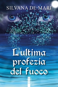 L'ultima profezia del fuoco - Librerie.coop