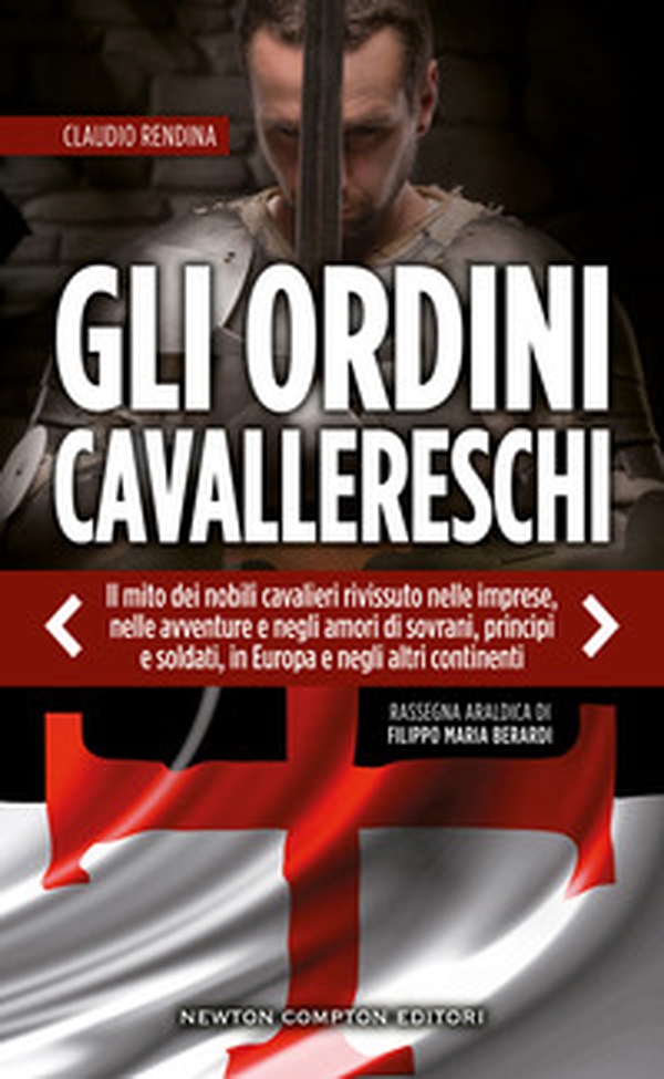 Gli ordini cavallereschi. Il mito dei nobili cavalieri rivissuto nelle imprese, nelle avventure e negli amori di sovrani, principi e soldati, in Europa e negli altri continenti. Rassegna araldica di Filippo Maria Berardi - Librerie.coop Gli ordini cavallereschi. Il mito dei nobili cavalieri rivissuto nelle imprese, nelle avventure e negli amori di sovrani, principi e soldati, in Europa e negli altri continenti. Rassegna araldica di Filippo Maria Berardi - Librerie.coop