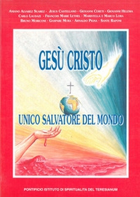 Gesù Cristo. Unico Salvatore del mondo - Librerie.coop