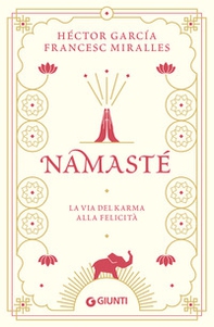 Namastè. La via del karma alla felicità - Librerie.coop Namastè. La via del karma alla felicità - Librerie.coop