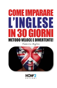 Come imparare l'inglese in 30 giorni - Librerie.coop