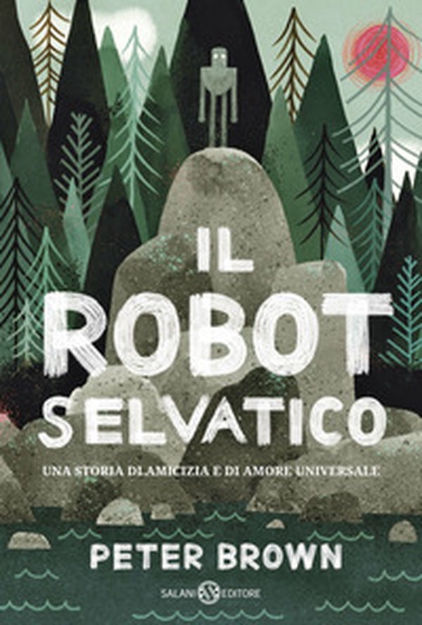 Il robot selvaggio - Librerie.coop Il robot selvaggio - Librerie.coop
