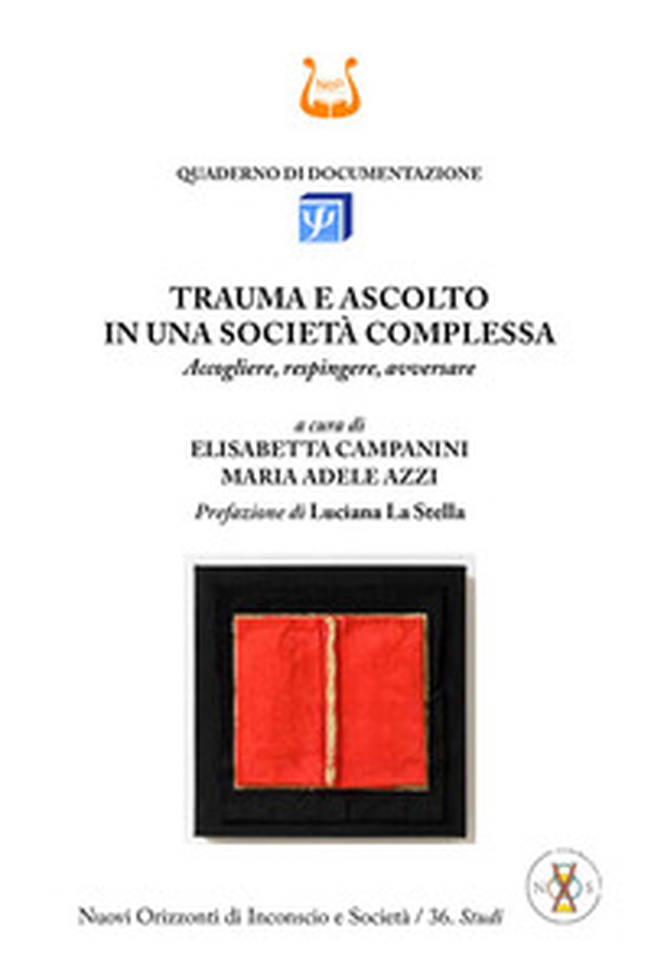 Trauma e ascolto in una società complessa. Accogliere, respingere, avversare - Librerie.coop Trauma e ascolto in una società complessa. Accogliere, respingere, avversare - Librerie.coop