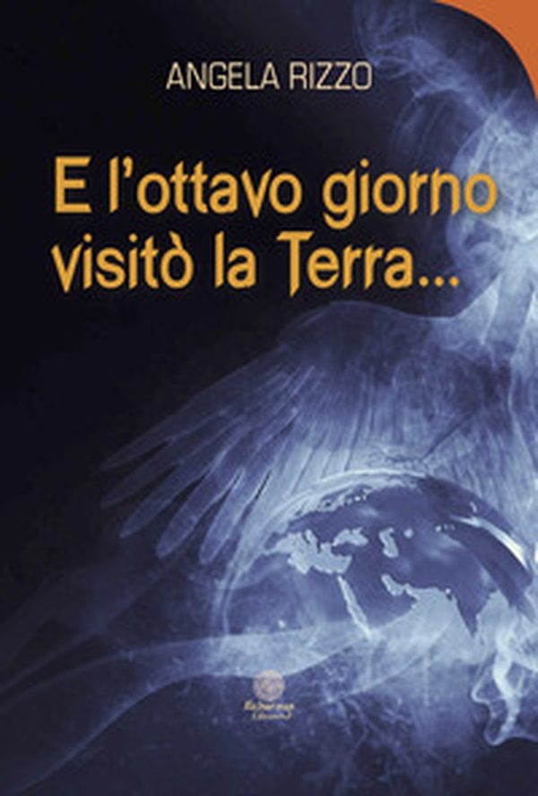 E l'ottavo giorno visitò la Terra... - Librerie.coop E l'ottavo giorno visitò la Terra... - Librerie.coop
