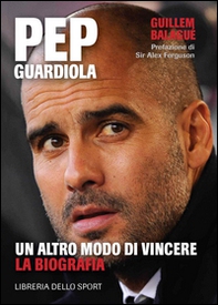 Pep Guardiola. Un altro modo di vincere. La biografia - Librerie.coop
