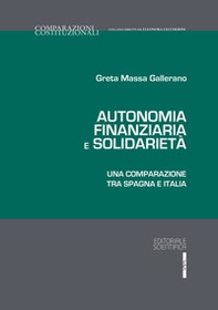 Autonomia finanziaria e solidarietà. Una comparazione tra Spagna e Italia - Librerie.coop