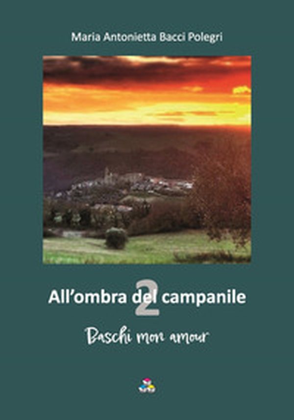 All'ombra del campanile. Baschi mon amour - Librerie.coop