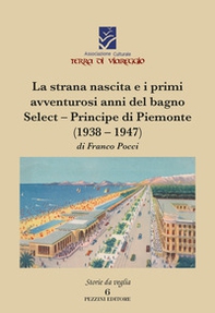 La strana nascita e i primi avventurosi anni del bagno Select-Principe di Piemonte (1938-1947) - Librerie.coop