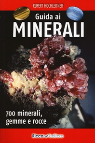 Guida ai minerali. 700 minerali, gemme e rocce - Librerie.coop