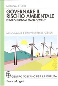 Governare il rischio ambientale. Environmental management. Metodologie e strumenti per le aziende - Librerie.coop