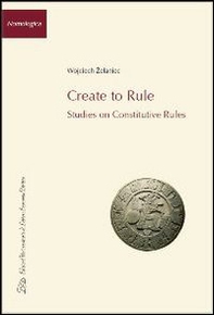 Create to rule. Essays on constitutive rules - Librerie.coop