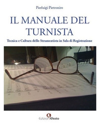 Il manuale del turnista. Tecnica e cultura dello strumentista in sala di registrazione - Librerie.coop