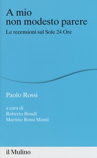 A mio non modesto parere. Le recensioni sul Sole 24 Ore - Librerie.coop