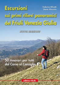Escursioni sui primi rilievi panoramici del Friuli Venezia Giulia. 50 itinerari per tutti dal Carso al Cansiglio - Librerie.coop