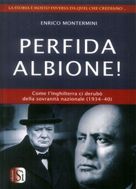 Perfida Albione! Come l'Inghilterra ci derubò della sovranità nazionale (1934-40) - Librerie.coop