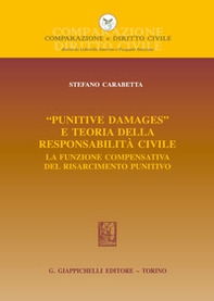 «Punitive damages» e teoria della responsabilità civile. La funzione compensativa del risarcimento punitivo - Librerie.coop
