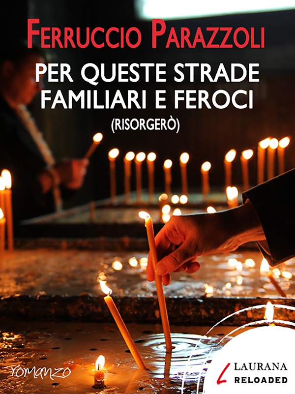 Per queste strade familiari e feroci (risorgerò) - Librerie.coop Per queste strade familiari e feroci (risorgerò) - Librerie.coop