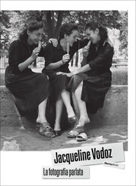 Jacqueline Vodoz. La fotografia parlata - Librerie.coop