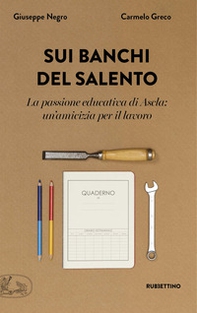 Sui banchi del Salento. La passione educativa di Ascla: un'amicizia per il lavoro - Librerie.coop