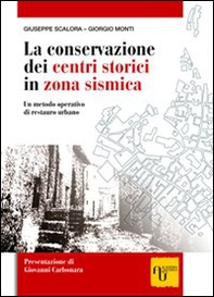 La conservazione dei centri storici in zona sismica. Un metodo operativo di restauro urbano - Librerie.coop