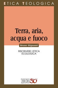 Terra, aria, acqua e fuoco. Riscrivere l'etica ecologica - Librerie.coop