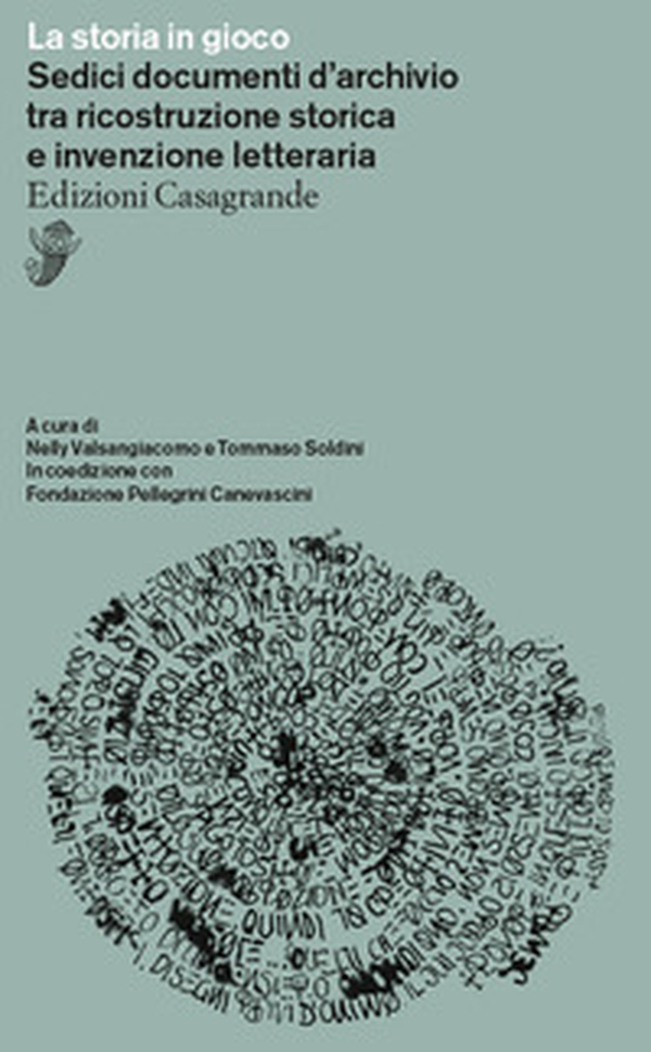 La storia in gioco. Sedici documenti d'archivio tra ricostruzione storica e invenzione letteraria - Librerie.coop