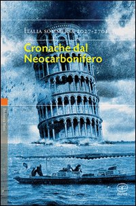 Cronache dal Neocarbonifero. Italia sommersa (2027-2701) - Librerie.coop