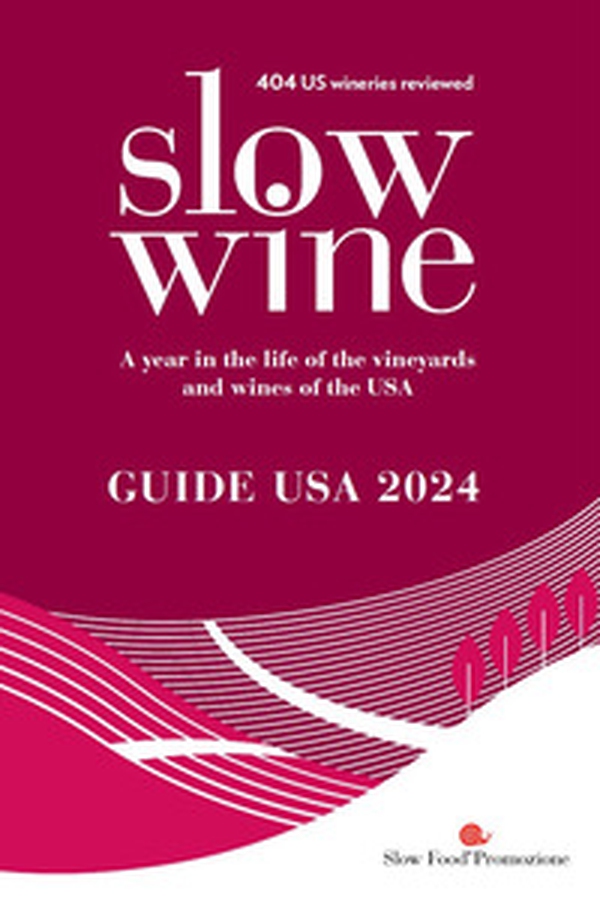 Slow wine. Guide USA 2024. A year in the life of the vineyards and wines of the USA - Librerie.coop Slow wine. Guide USA 2024. A year in the life of the vineyards and wines of the USA - Librerie.coop