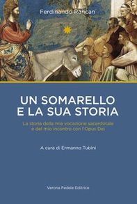 Un somarello e la sua storia. La storia della mia vocazione sacerdotale e del mio incontro con l'Opus Dei - Librerie.coop