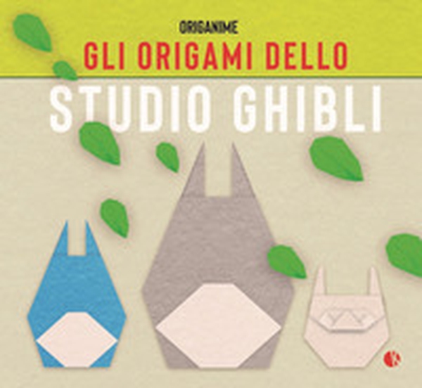 Gli origami dello studio Ghibli - Librerie.coop Gli origami dello studio Ghibli - Librerie.coop