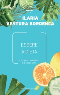 Essere a dieta. Regimi alimentari e stili di vita - Librerie.coop