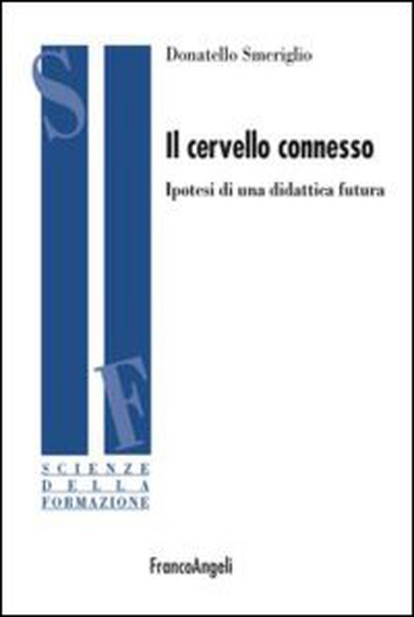 Il cervello connesso. Ipotesi di una didattica futura - Librerie.coop Il cervello connesso. Ipotesi di una didattica futura - Librerie.coop