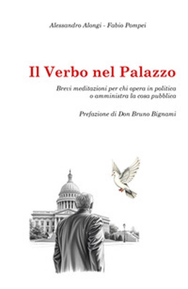 Il verbo nel palazzo. Brevi meditazioni per chi opera in politica o amministra la cosa pubblica - Librerie.coop Il verbo nel palazzo. Brevi meditazioni per chi opera in politica o amministra la cosa pubblica - Librerie.coop
