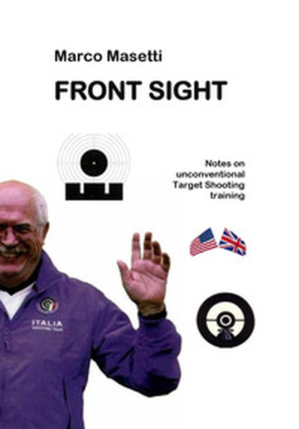 Front sight. Notes on unconventional targhet shooting training - Librerie.coop Front sight. Notes on unconventional targhet shooting training - Librerie.coop