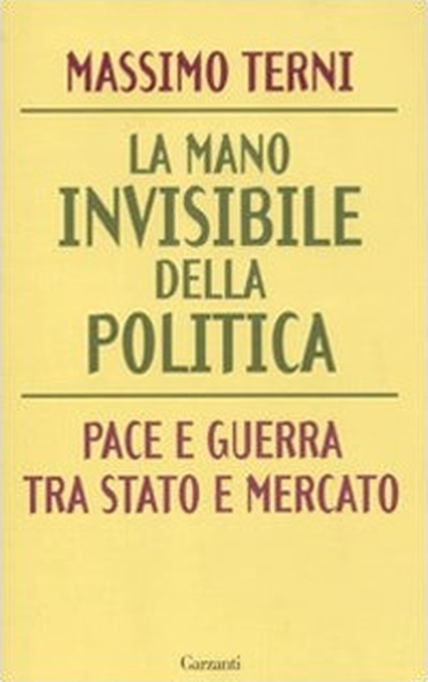 La mano invisibile della politica. Pace e guerra tra Stato e mercato - Librerie.coop La mano invisibile della politica. Pace e guerra tra Stato e mercato - Librerie.coop