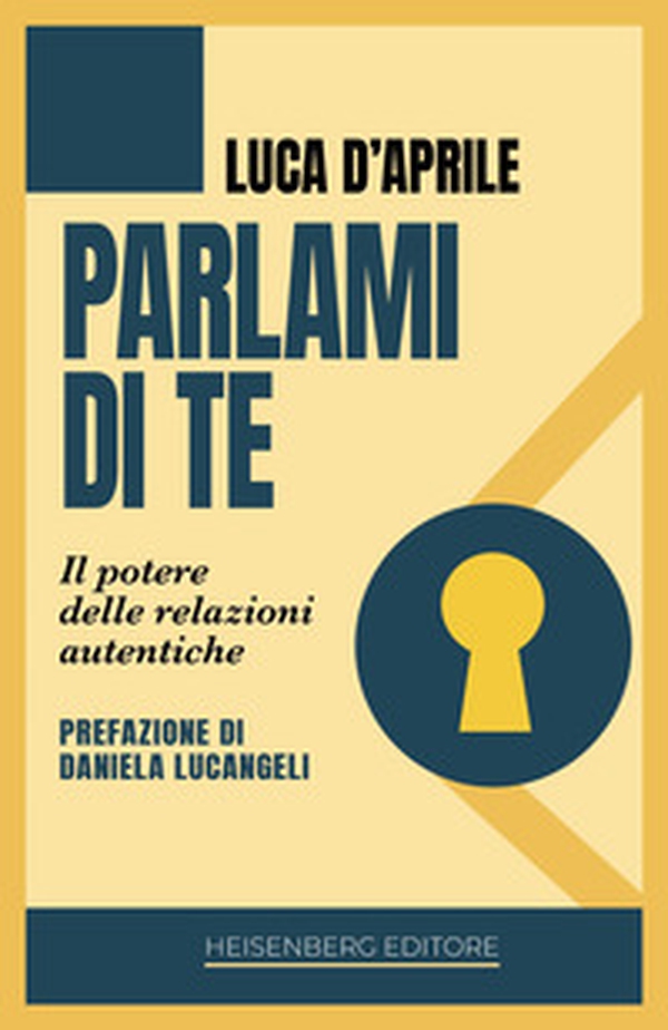 Parlami di te. Il potere delle relazioni autentiche - Librerie.coop