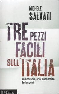 Tre pezzi facili sull'Italia. Democrazia, crisi economica, Berlusconi - Librerie.coop