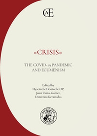 «Crisis». The COVID-19 Pandemic and Ecumenism - Librerie.coop